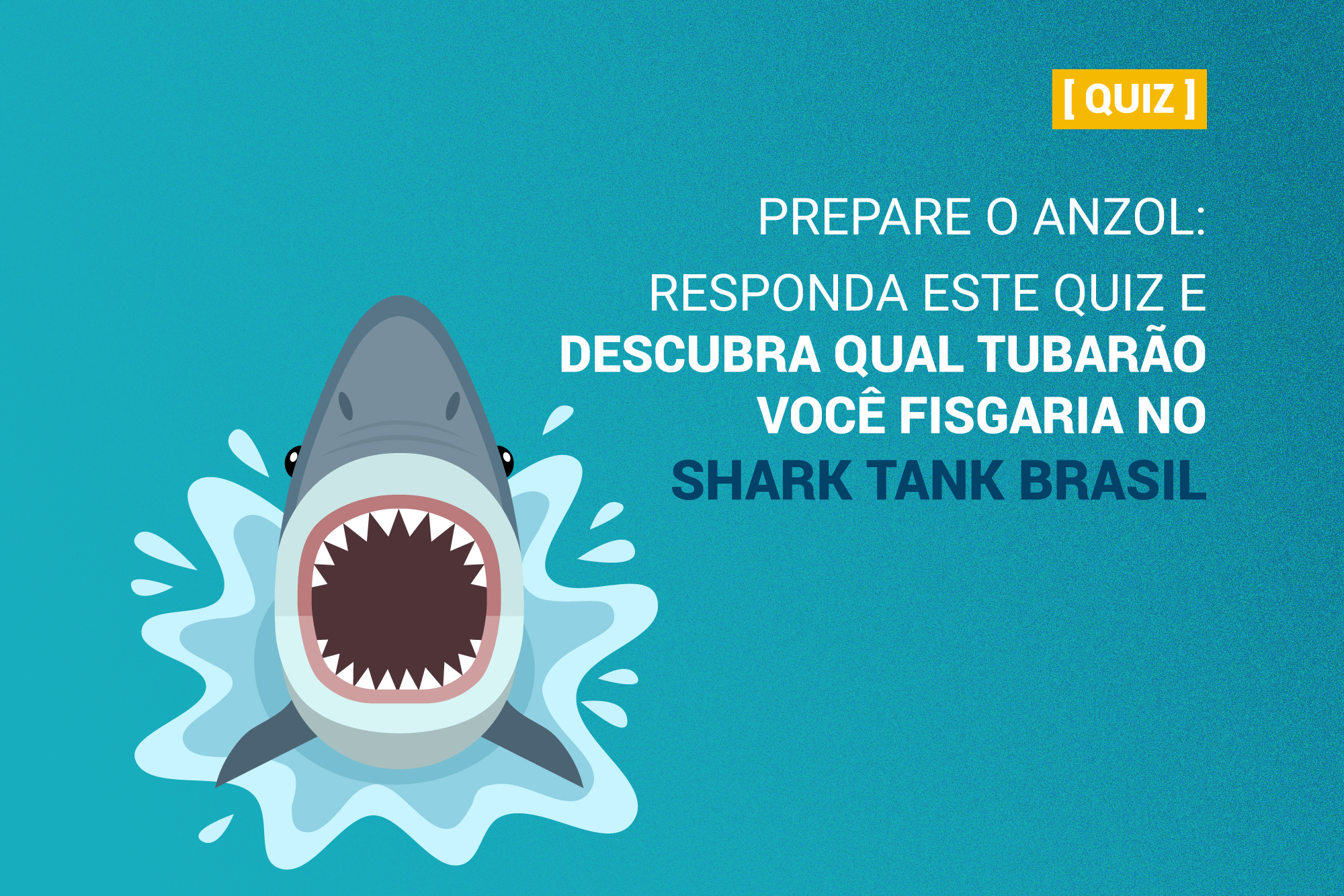 Quiz: Descubra qual tubarão você fisgaria no Shark Tank Brasil