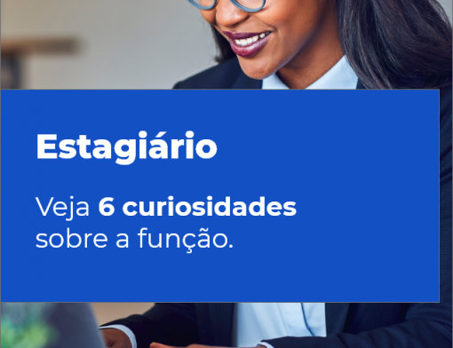 estagiário: veja seis curiosidades sobre a função