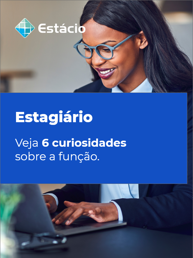 Confira 6 curiosidades sobre estágio! | Blog Estácio